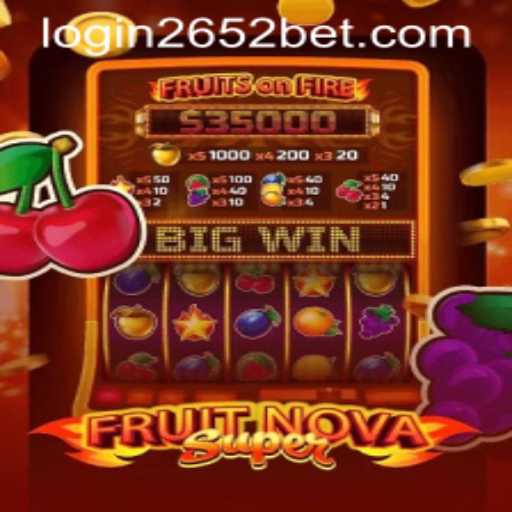 Exploring the Thrilling World of FruitNovaSuper and 2652bet PH Login