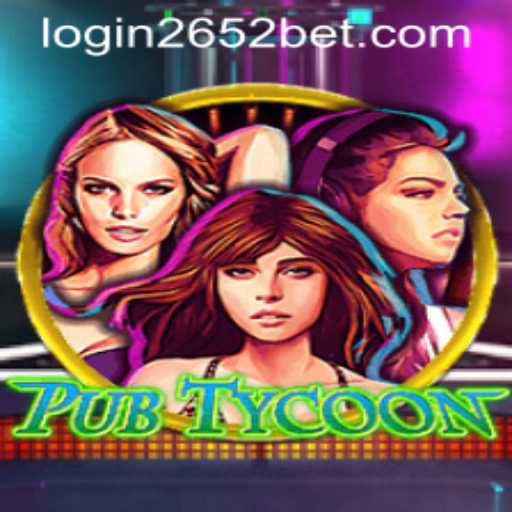 Exploring the Intricacies of PubTycoon and 2652bet PH Login