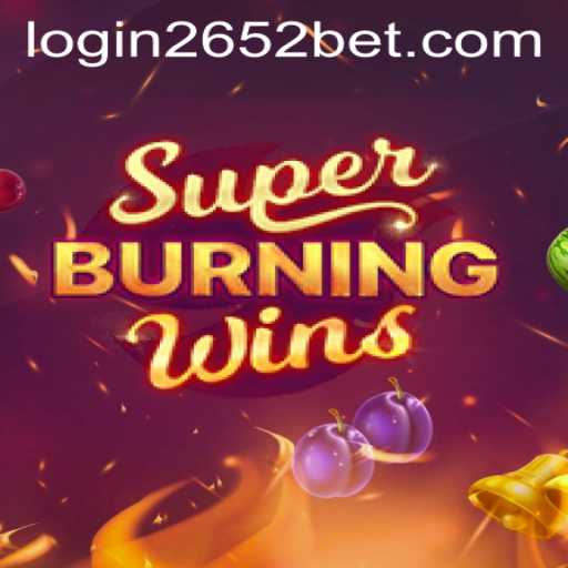 Exploring SuperBurningWins: A Thrilling Experience with 2652bet PH Login